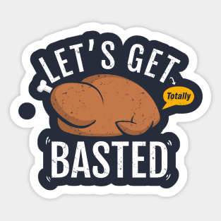 Let's Get Totally Basted This Thanksgiving Sticker